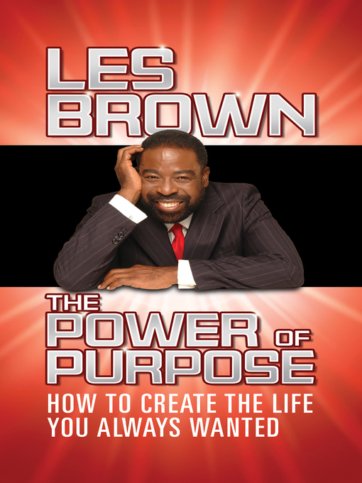 Title details for The Power of Purpose by Les Brown - Available